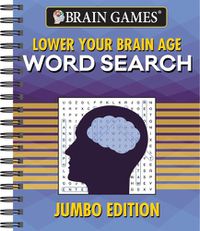 Cover image for Brain Games - Lower Your Brain Age Word Search: Jumbo Edition