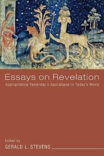 Cover image for Essays on Revelation: Appropriating Yesterday's Apocalypse in Today's World