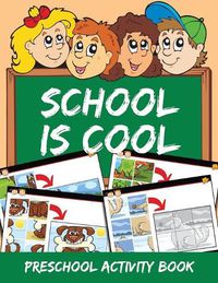 Cover image for School is Cool: Preschool Activity Book