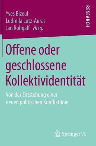 Cover image for Offene oder geschlossene Kollektividentitat: Von der Entstehung einer neuen politischen Konfliktlinie