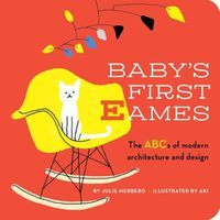 Cover image for Baby's First Eames: From Art Deco to Zaha Hadid