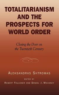 Cover image for Totalitarianism and the Prospects for World Order: Closing the Door on the Twentieth Century