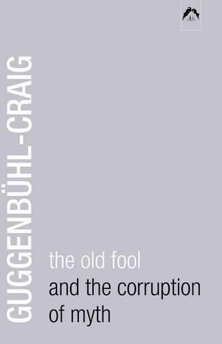 Cover image for The Old Fool and the Corruption of Myth