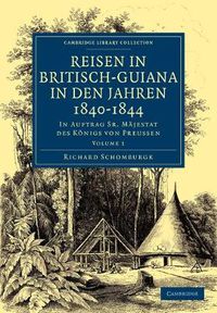 Cover image for Reisen in Britisch-Guiana in den Jahren 1840-1844: In Auftrag Sr. Majestat des Koenigs von Preussen