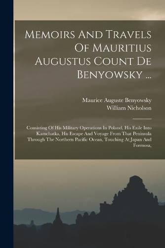 Cover image for Memoirs And Travels Of Mauritius Augustus Count De Benyowsky ...