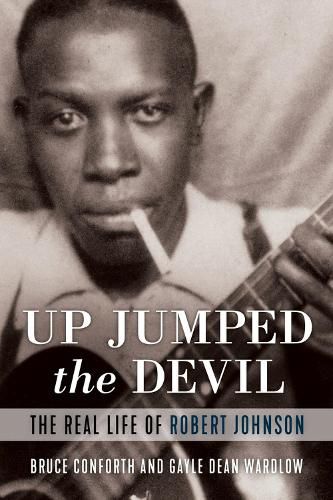 Cover image for Up Jumped the Devil: The Real Life of Robert Johnson