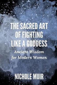 Cover image for The Sacred Art of Fighting Like a Goddess