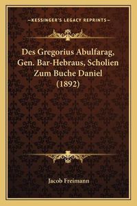 Cover image for Des Gregorius Abulfarag, Gen. Bar-Hebraus, Scholien Zum Buche Daniel (1892)