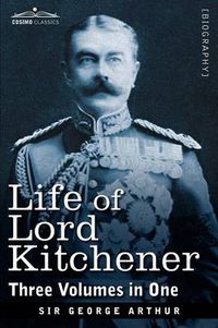 Cover image for Life of Lord Kitchener, (Three Volumes in One)