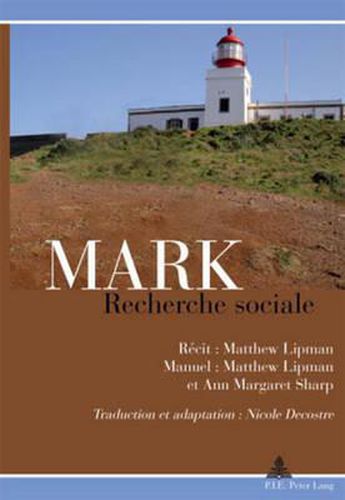 Cover image for Mark: Recherche Sociale: Recit: Matthew Lipman / Manuel: Matthew Lipman Et Ann Margaret Sharp / Traduction Et Adaptation: Nicole Decostre