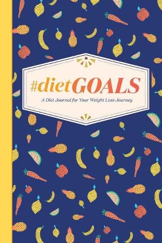 Cover image for #Dietgoals: A Diet Journal for Your Weight Loss Journey