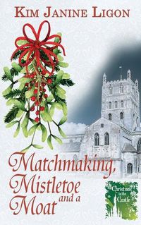 Cover image for Matchmaking, Mistletoe and a Moat