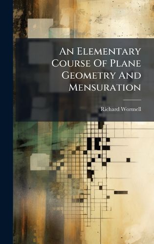 Cover image for An Elementary Course Of Plane Geometry And Mensuration