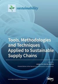 Cover image for Tools, Methodologies and Techniques Applied to Sustainable Supply Chains