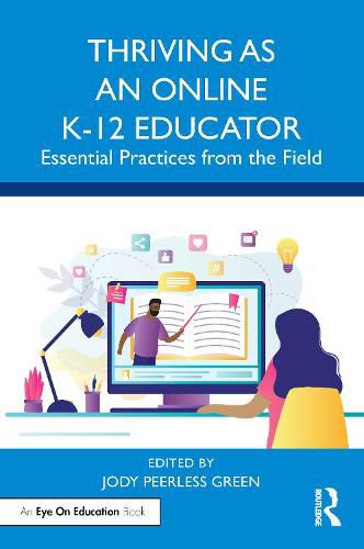 Thriving as an Online K-12 Educator: Essential Practices from the Field