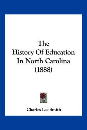Cover image for The History of Education in North Carolina (1888)