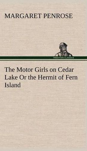 The Motor Girls on Cedar Lake Or the Hermit of Fern Island