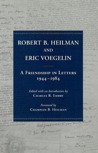 Cover image for Robert B. Heilman and Eric Voegelin: A Friendship in Letters, 1944-1984