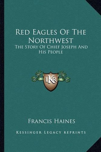 Cover image for Red Eagles of the Northwest: The Story of Chief Joseph and His People