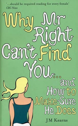 Why Mr Right Can't Find You...and How to Make Sure He Does