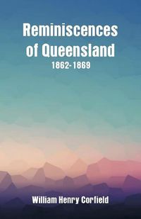 Cover image for Reminiscences of Queensland 1862-1869