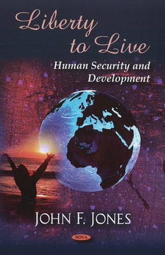 Cover image for Liberty to Live: Human Security & Development