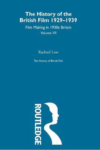 Cover image for The History of British Film 1929-1939: Film Making in 1930s Britain