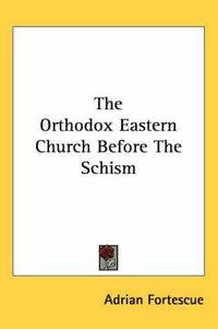 Cover image for The Orthodox Eastern Church Before the Schism