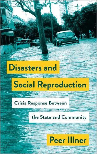 Cover image for Disasters and Social Reproduction: Crisis Response between the State and Community