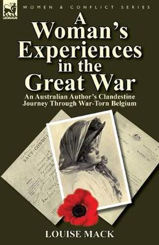 Cover image for A Woman's Experiences in the Great War: An Australian Author's Clandestine Journey Through War-Torn Belgium