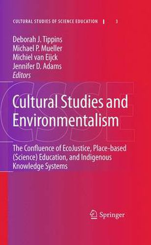 Cultural Studies and Environmentalism: The Confluence of EcoJustice, Place-based (Science) Education, and Indigenous Knowledge Systems