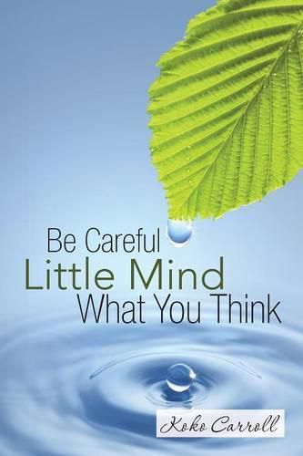 Cover image for Be Careful Little Mind What You Think