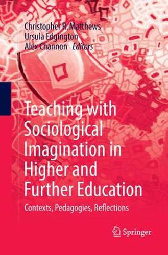 Cover image for Teaching with Sociological Imagination in Higher and Further Education: Contexts, Pedagogies, Reflections