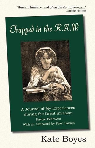 Cover image for Trapped in the R.A.W: A Journal of My Experiences During the Great Invasion Kaylee Bearovna with an Afterword by Pearl Larken