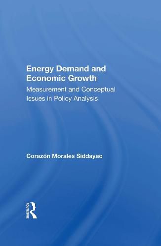 Cover image for Energy Demand And Economic Growth: Measurement And Conceptual Issues In Policy Analysis