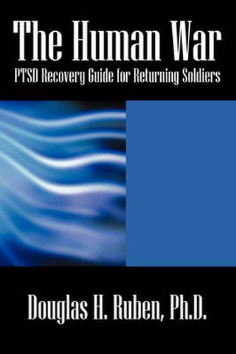 Cover image for The Human War: Ptsd Recovery Guide for Returning Soldiers