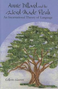 Cover image for Annie Dillard and the Word Made Flesh: An Incarnational Theory of Language