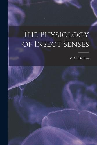 Cover image for The Physiology of Insect Senses