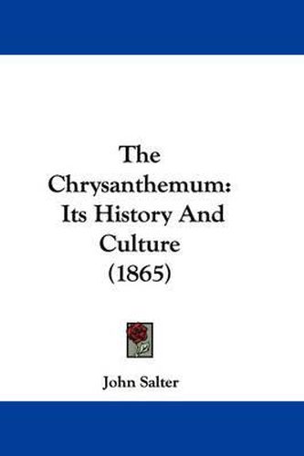 The Chrysanthemum: Its History and Culture (1865)