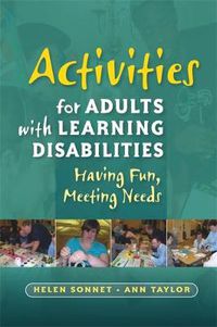 Cover image for Activities for Adults with Learning Disabilities: Having Fun, Meeting Needs