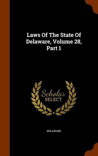 Cover image for Laws of the State of Delaware, Volume 28, Part 1