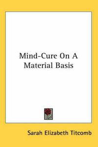 Cover image for Mind-Cure on a Material Basis