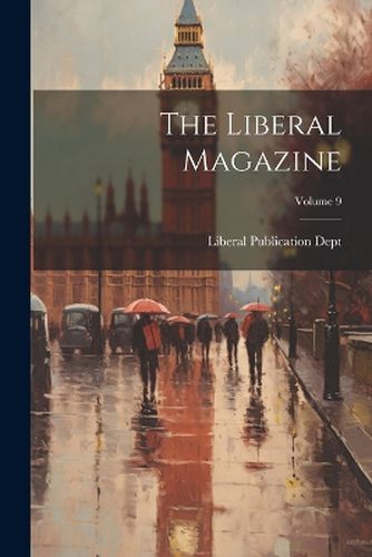 Cover image for The Liberal Magazine; Volume 9