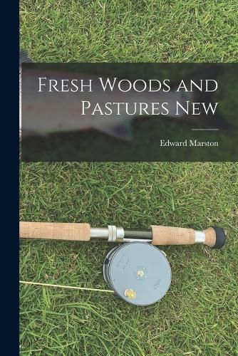 Fresh Woods and Pastures New