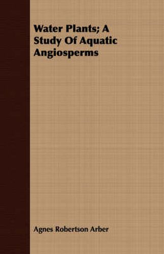 Cover image for Water Plants; A Study of Aquatic Angiosperms