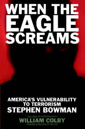 Cover image for When the Eagle Screams: America's Vulnerability to Terrorism