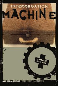 Cover image for Interrogation Machine: Laibach and NSK