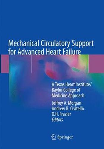 Cover image for Mechanical Circulatory Support for Advanced Heart Failure: A Texas Heart Institute/Baylor College of Medicine Approach