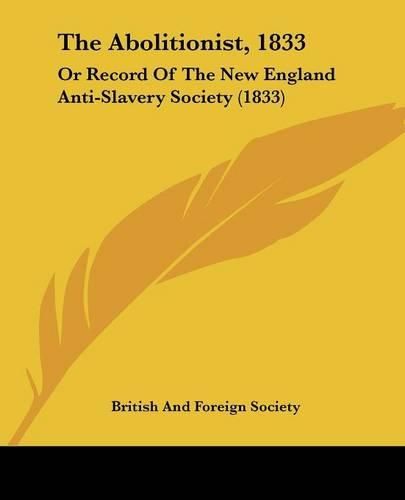 The Abolitionist, 1833: Or Record of the New England Anti-Slavery Society (1833)