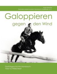 Cover image for Galoppieren gegen den Wind: Gestutsgeschichte Mansbach